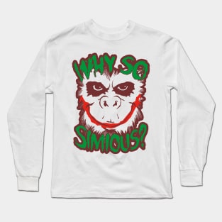 Why So Simious Long Sleeve T-Shirt